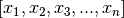 [x_1, x_2, x_3, ..., x_n]